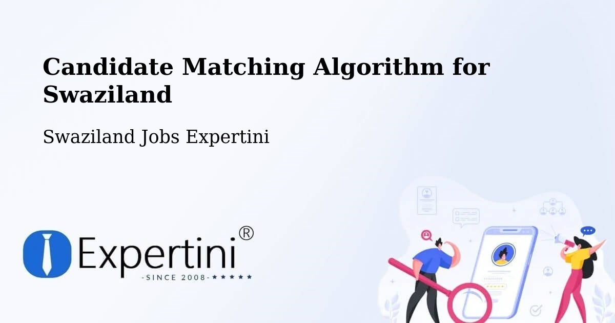 Candidate Matching Algorithm for Swaziland - Swaziland Jobs Expertini