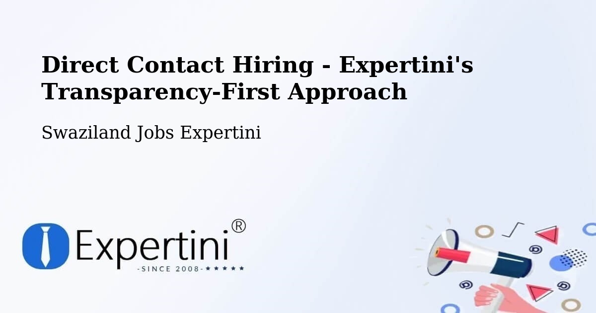 Direct Contact Hiring - Expertini's Transparency-First Approach - Swaziland Jobs Expertini
