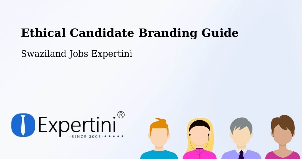 Ethical Candidate Branding Guide - Swaziland Jobs Expertini