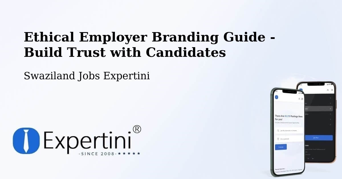 Ethical Employer Branding Guide - Build Trust with Candidates - Swaziland Jobs Expertini