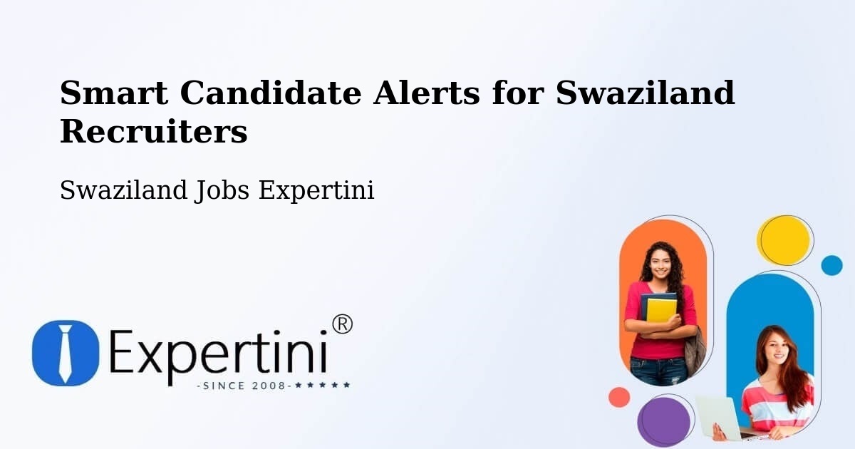 Smart Candidate Alerts for Swaziland Recruiters - Swaziland Jobs Expertini