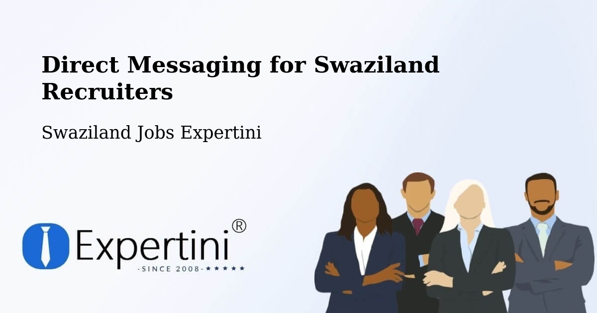 Direct Messaging for Swaziland Recruiters - Swaziland Jobs Expertini