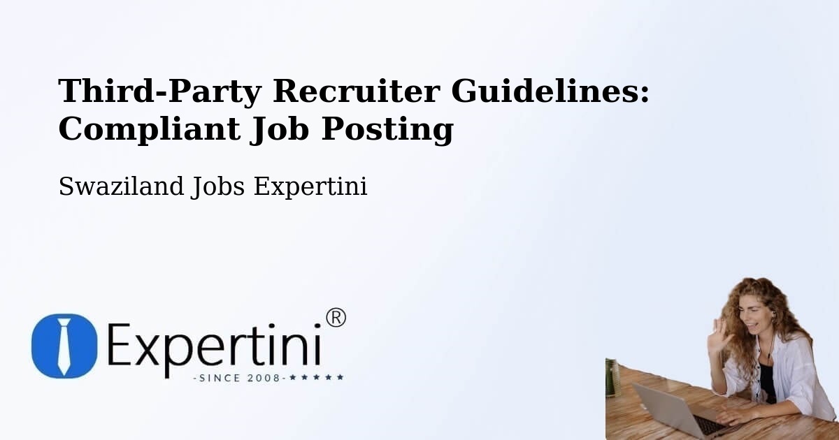 Third-Party Recruiter Guidelines: Compliant Job Posting - Swaziland Jobs Expertini