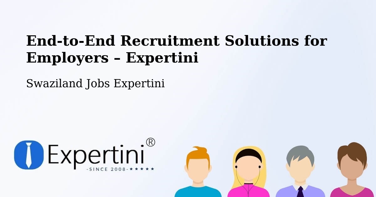 Recruitment Solutions for Employers – Swaziland - Swaziland Jobs Expertini